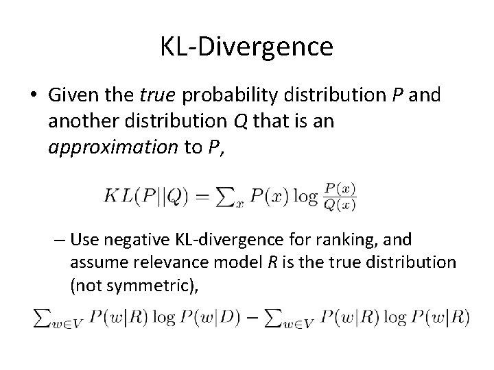 KL-Divergence • Given the true probability distribution P and another distribution Q that is