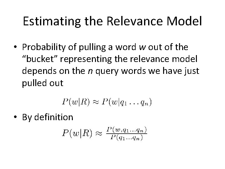 Estimating the Relevance Model • Probability of pulling a word w out of the