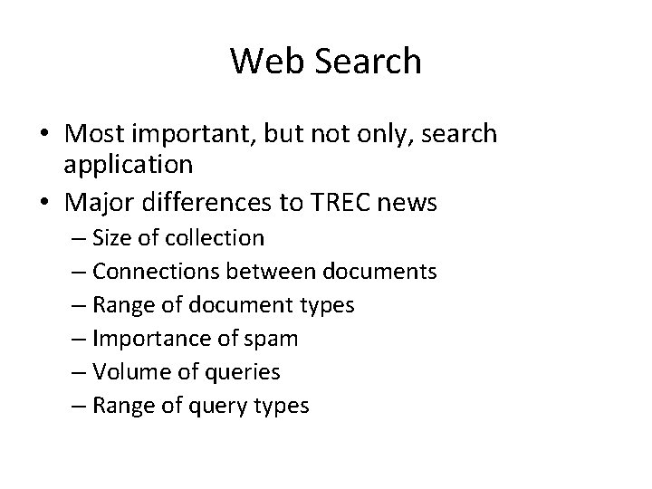 Web Search • Most important, but not only, search application • Major differences to