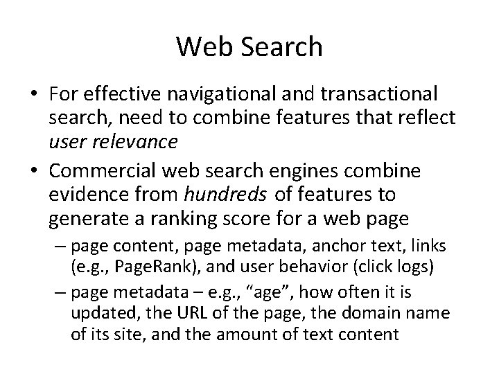 Web Search • For effective navigational and transactional search, need to combine features that