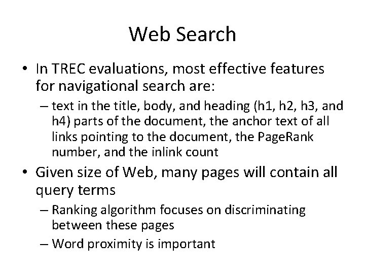 Web Search • In TREC evaluations, most effective features for navigational search are: –