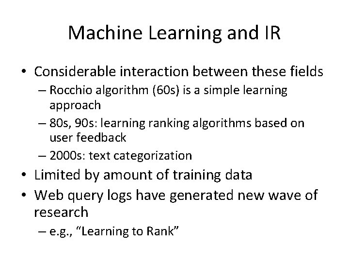 Machine Learning and IR • Considerable interaction between these fields – Rocchio algorithm (60