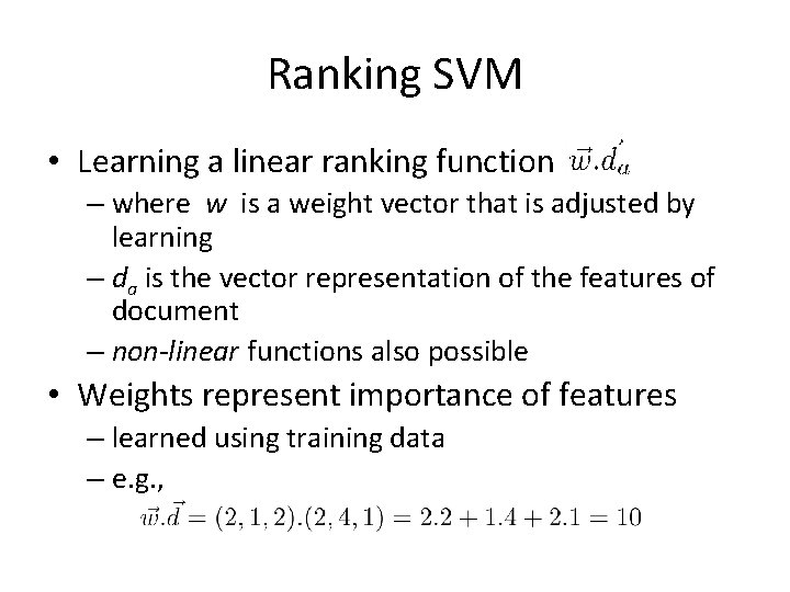 Ranking SVM • Learning a linear ranking function – where w is a weight