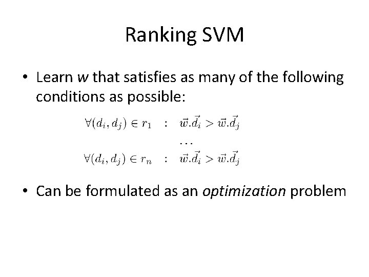 Ranking SVM • Learn w that satisfies as many of the following conditions as