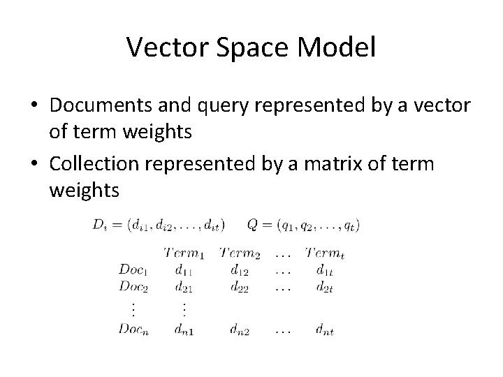 Vector Space Model • Documents and query represented by a vector of term weights