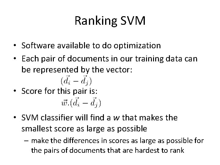 Ranking SVM • Software available to do optimization • Each pair of documents in