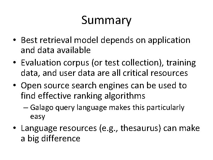 Summary • Best retrieval model depends on application and data available • Evaluation corpus