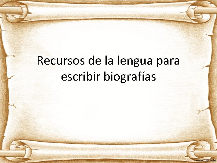 Recursos de la lengua para escribir biografías 