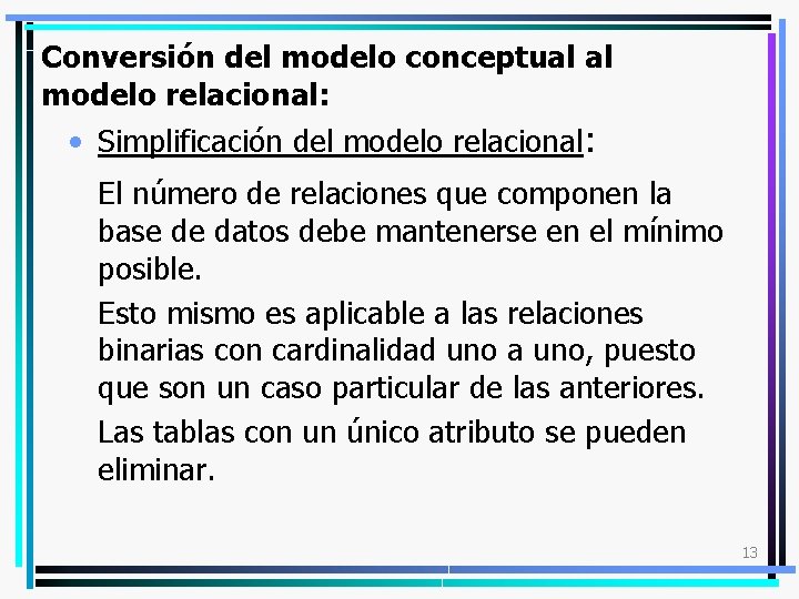 Conversión del modelo conceptual al modelo relacional: • Simplificación del modelo relacional: El número