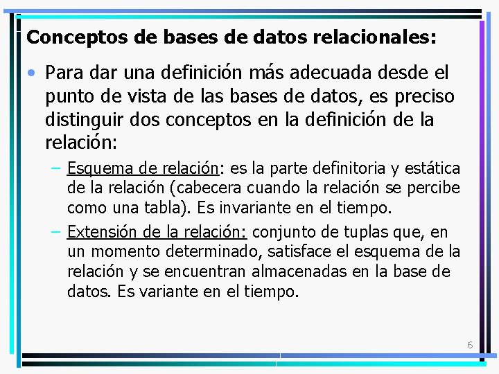 Conceptos de bases de datos relacionales: • Para dar una definición más adecuada desde