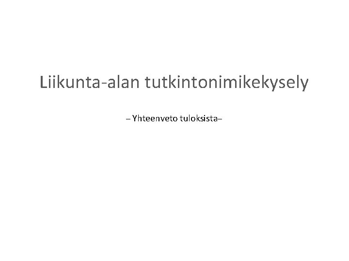 Liikunta-alan tutkintonimikekysely – Yhteenveto tuloksista– 