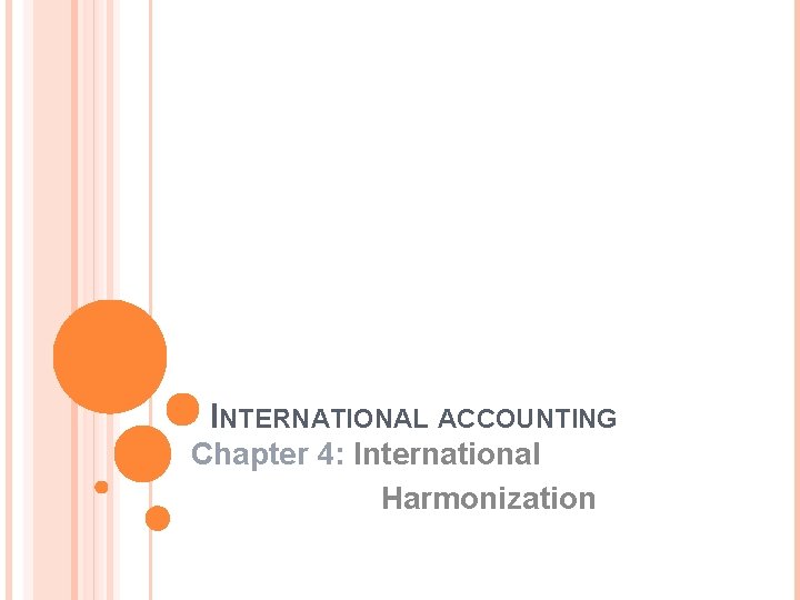 INTERNATIONAL ACCOUNTING Chapter 4: International Harmonization 
