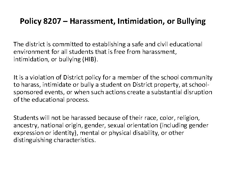 Policy 8207 – Harassment, Intimidation, or Bullying The district is committed to establishing a
