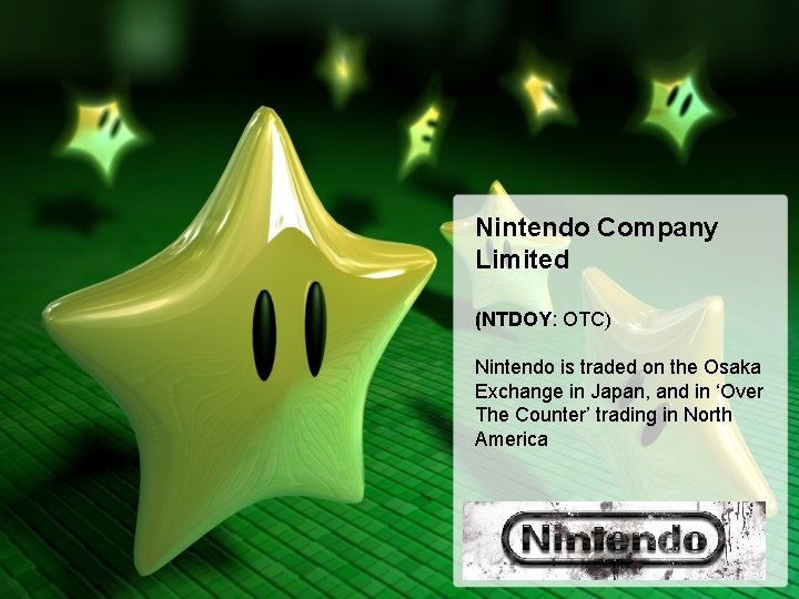 Nintendo Company Limited (NTDOY: OTC) Nintendo is traded on the Osaka Exchange in Japan,