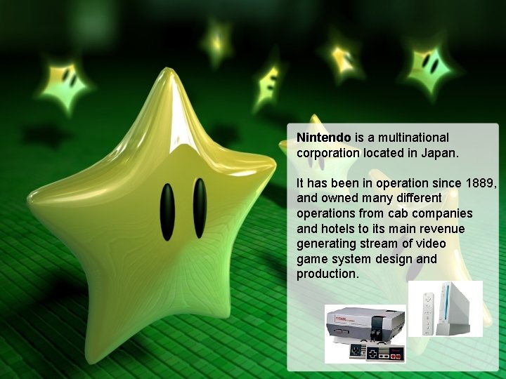 Nintendo is a multinational corporation located in Japan. It has been in operation since