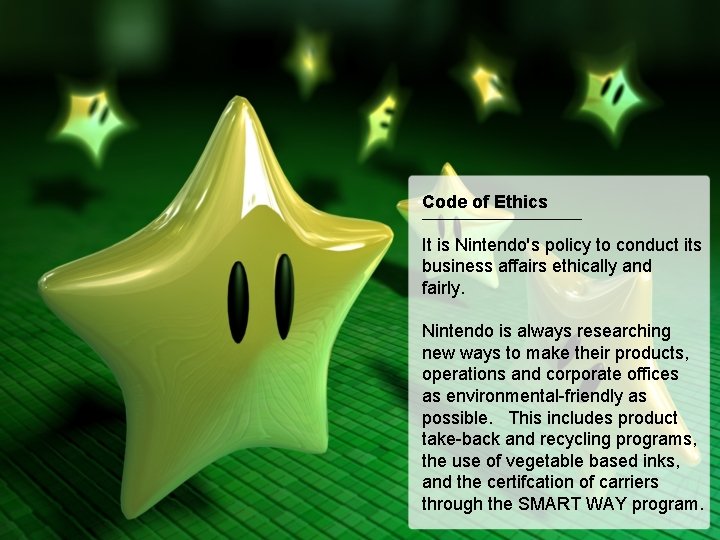 Code of Ethics It is Nintendo's policy to conduct its business affairs ethically and