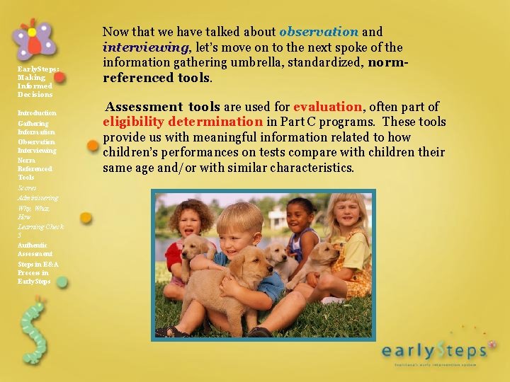 Early. Steps: Making Informed Decisions Introduction Gathering Information Observation Interviewing Norm Referenced Tools Scores