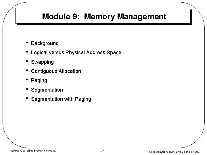 Module 9: Memory Management • • Background Logical versus Physical Address Space Swapping Contiguous