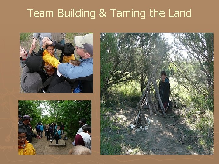 Team Building & Taming the Land 