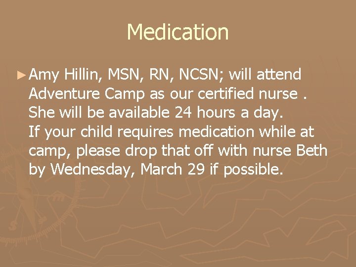 Medication ► Amy Hillin, MSN, RN, NCSN; will attend Adventure Camp as our certified