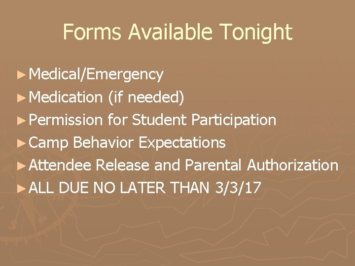 Forms Available Tonight ► Medical/Emergency ► Medication (if needed) ► Permission for Student Participation