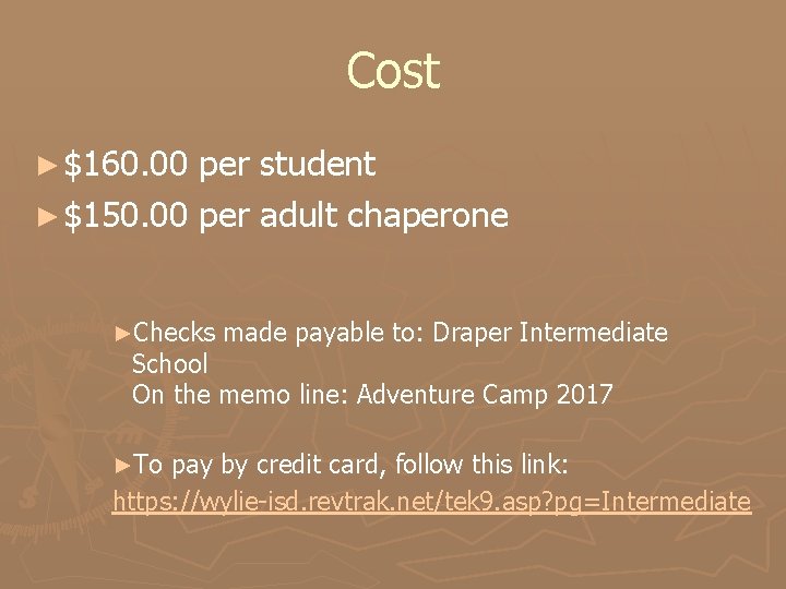 Cost ► $160. 00 per student ► $150. 00 per adult chaperone ►Checks made