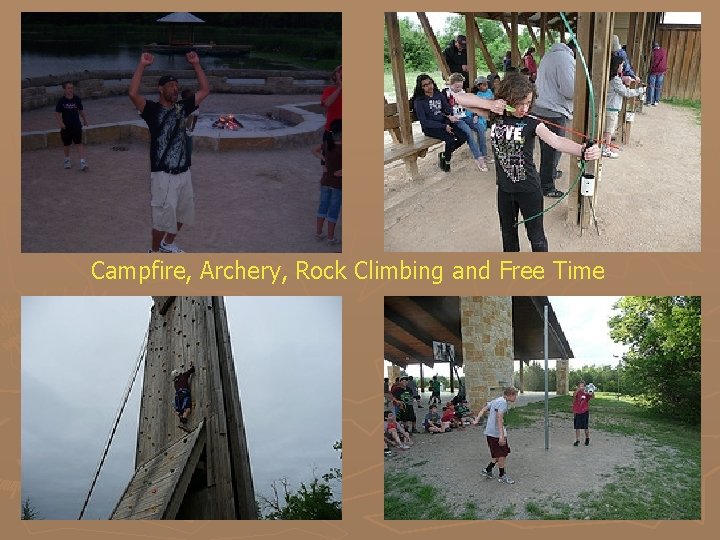 Campfire, Archery, Rock Climbing and Free Time 