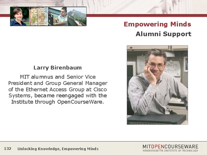 Empowering Minds Alumni Support Larry Birenbaum MIT alumnus and Senior Vice President and Group