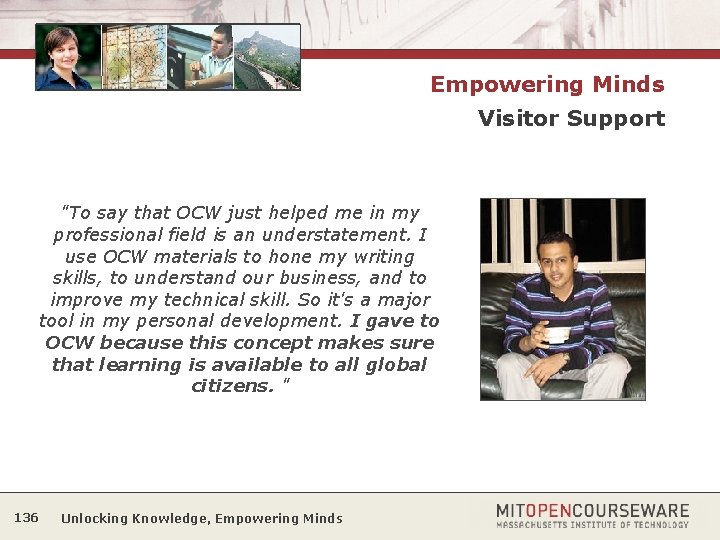 Empowering Minds Visitor Support "To say that OCW just helped me in my professional