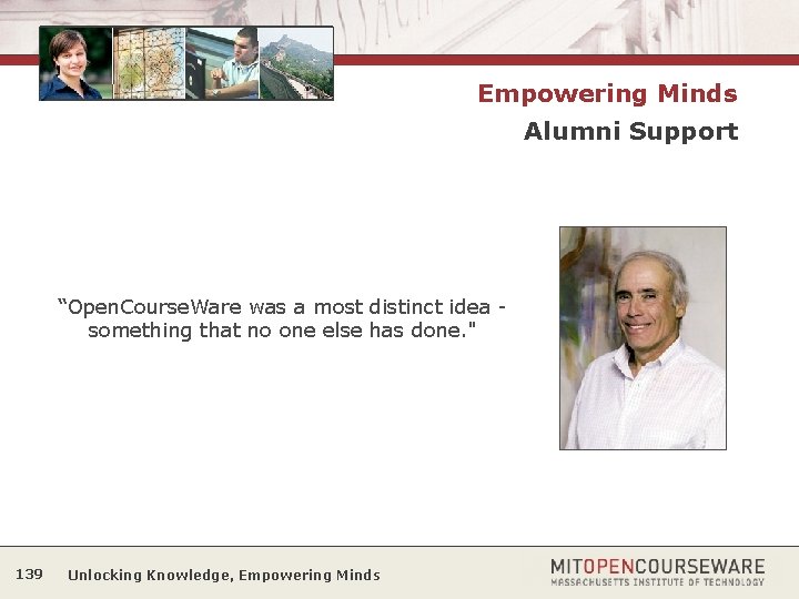 Empowering Minds Alumni Support “Open. Course. Ware was a most distinct idea something that