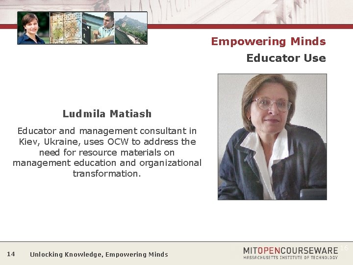 Empowering Minds Educator Use Ludmila Matiash Educator and management consultant in Kiev, Ukraine, uses