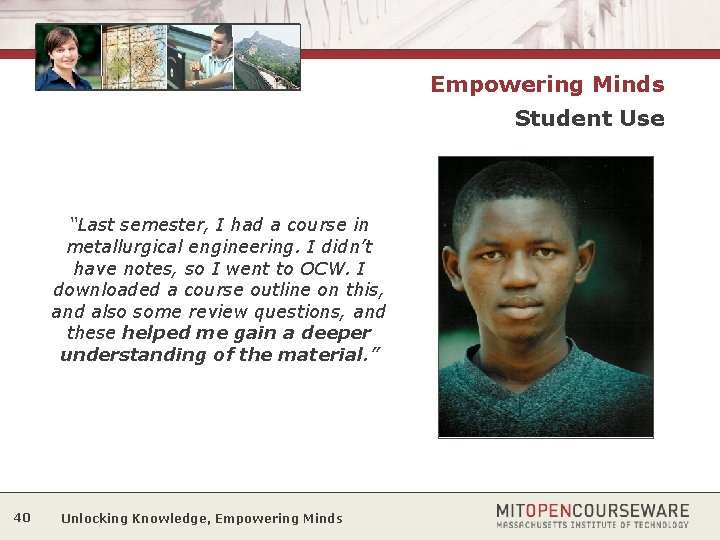 Empowering Minds Student Use “Last semester, I had a course in metallurgical engineering. I