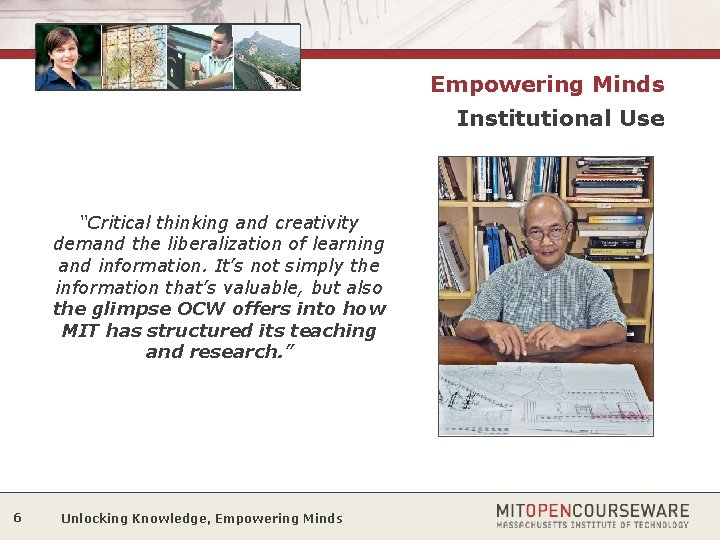 Empowering Minds Institutional Use “Critical thinking and creativity demand the liberalization of learning and