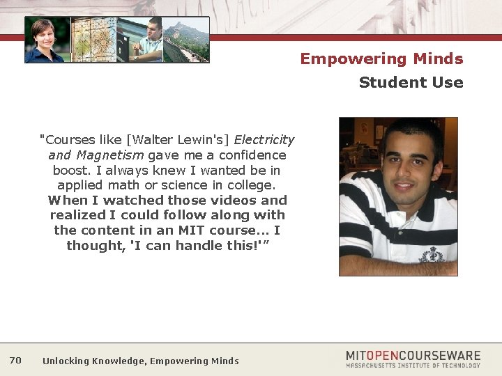 Empowering Minds Student Use "Courses like [Walter Lewin's] Electricity and Magnetism gave me a