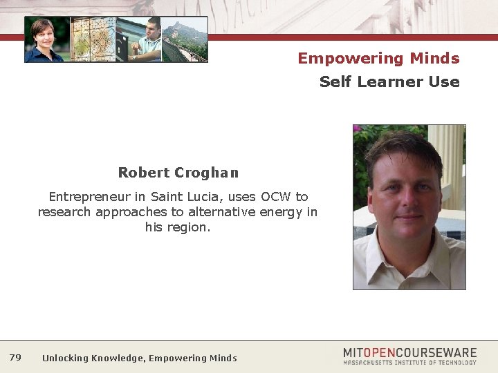 Empowering Minds Self Learner Use Robert Croghan Entrepreneur in Saint Lucia, uses OCW to