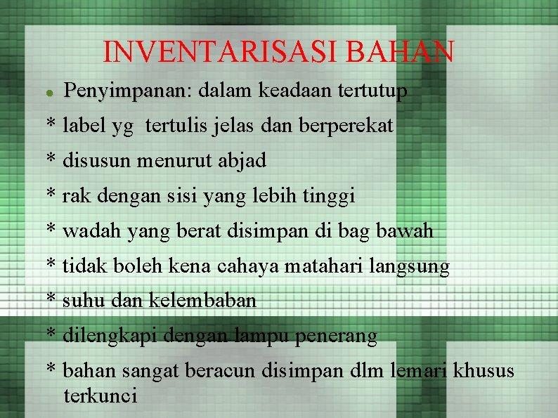 INVENTARISASI BAHAN Penyimpanan: Penyimpanan dalam keadaan tertutup * label yg tertulis jelas dan berperekat