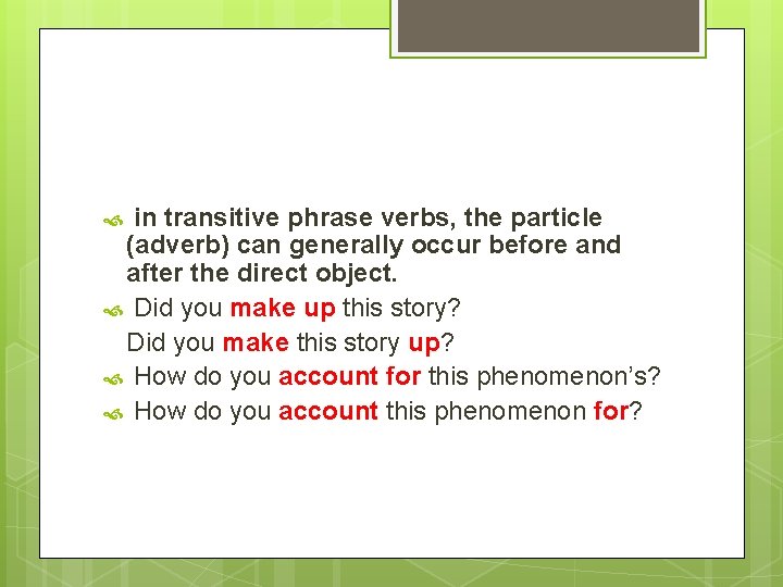 in transitive phrase verbs, the particle (adverb) can generally occur before and after the