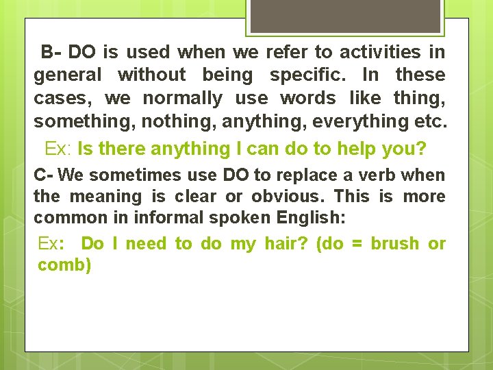 B- DO is used when we refer to activities in general without being specific.