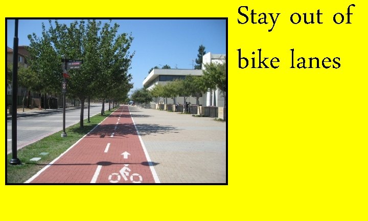 Stay out of bike lanes 