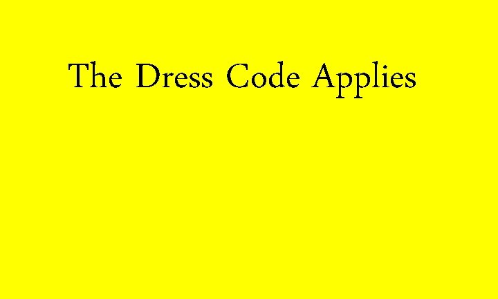 The Dress Code Applies 