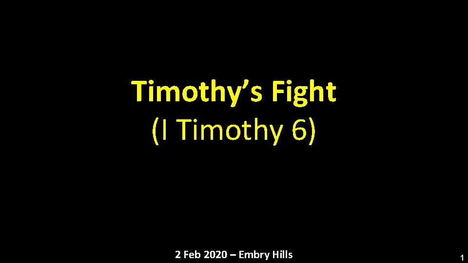 Timothy’s Fight (I Timothy 6) 2 Feb 2020 – Embry Hills 1 
