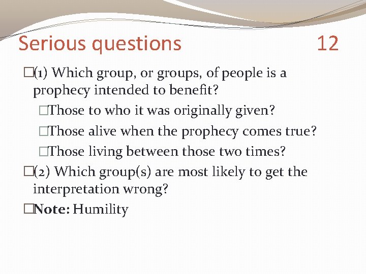 Serious questions 12 �(1) Which group, or groups, of people is a prophecy intended