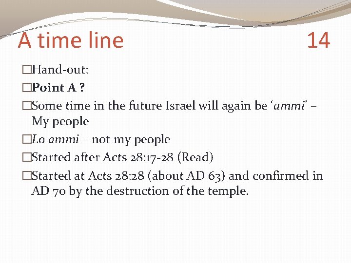 A time line 14 �Hand-out: �Point A ? �Some time in the future Israel