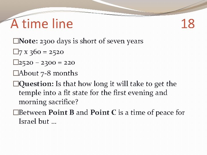 A time line 18 �Note: 2300 days is short of seven years � 7
