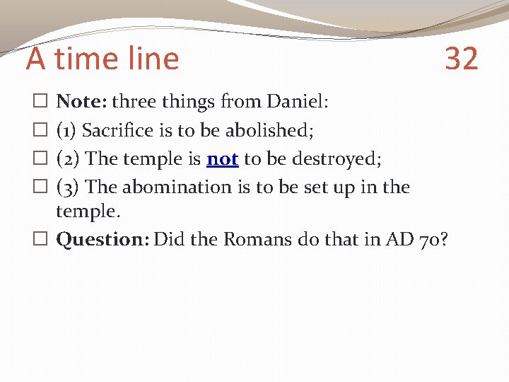 A time line 32 Note: three things from Daniel: (1) Sacrifice is to be