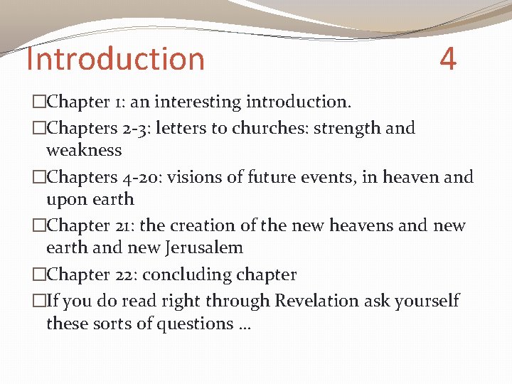 Introduction 4 �Chapter 1: an interesting introduction. �Chapters 2 -3: letters to churches: strength