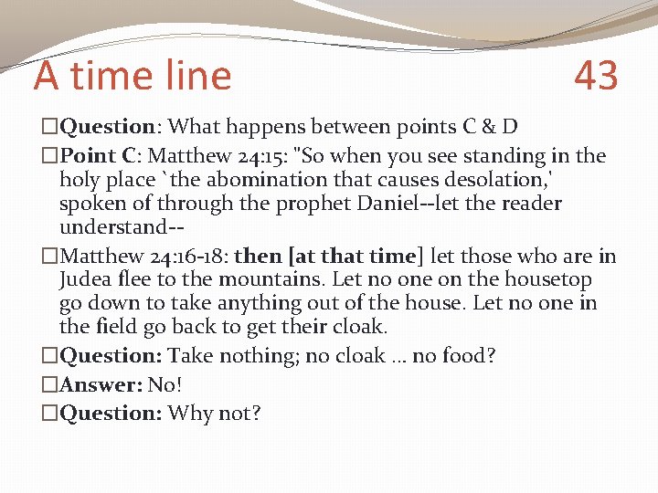 A time line 43 �Question: What happens between points C & D �Point C: