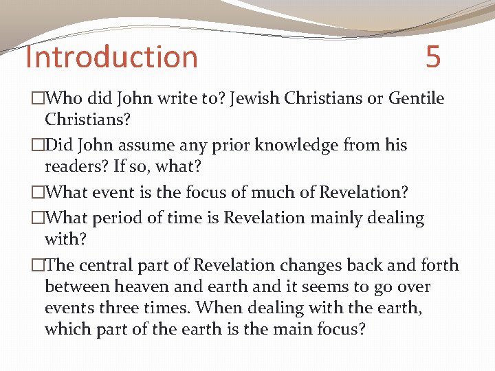 Introduction 5 �Who did John write to? Jewish Christians or Gentile Christians? �Did John