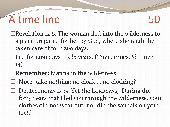 A time line 50 �Revelation 12: 6: The woman fled into the wilderness to