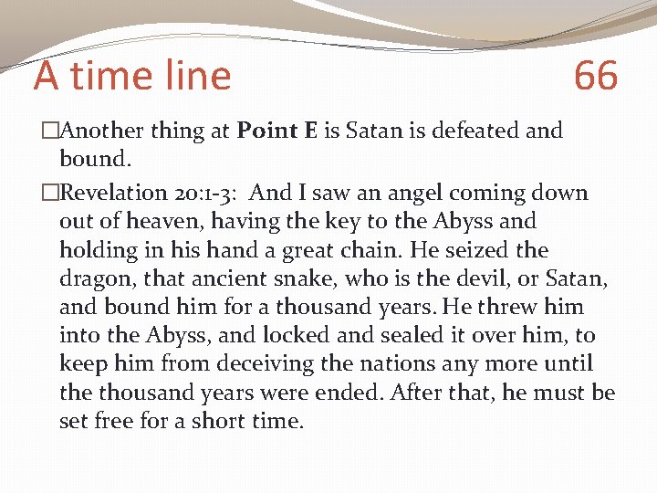A time line 66 �Another thing at Point E is Satan is defeated and